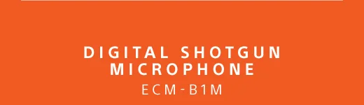 DIGITAL SHOTGUN MICROPHONE ECM-B1M