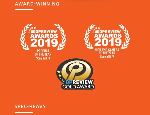 AWARD-WINNING | DPREVIEW AWARDS 2019 | PRODUCT OF THE YEAR Sony Alpha a7R IV | DPREVIEW AWARDS 2019 | HIGH-END CAMERA OF THE YEAR Sony a7R IV | DPREVIEW GOLD AWARD