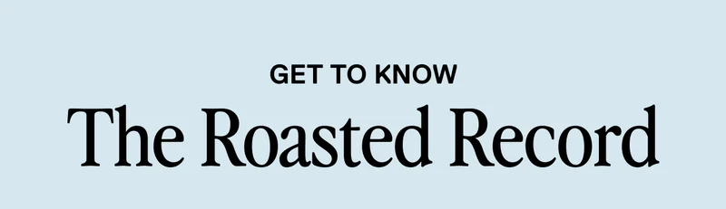 Shop the Collection: Roasted Record