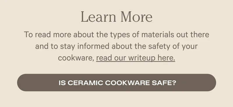 Learn More - Is Ceramic Cookware Safe?
