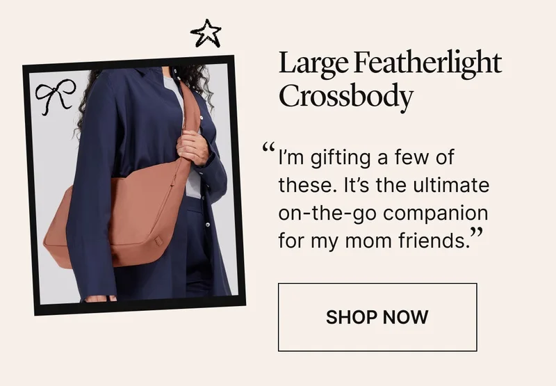 The Large Featherlight Crossbody: “I’m gifting a few of these. It’s the ultimate on-the-go companion for my mom friends.” SHOP NOW