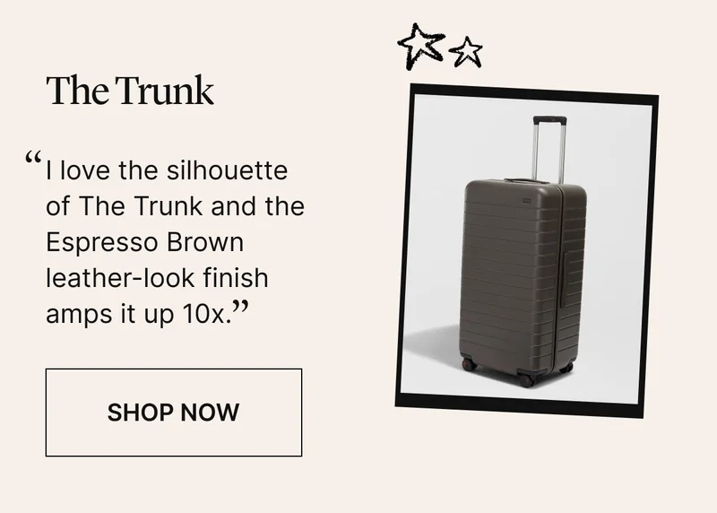 The Trunk: “I love the silhouette of The Trunk and the Espresso Brown leather-look finish amps it up 10x.” SHOP NOW