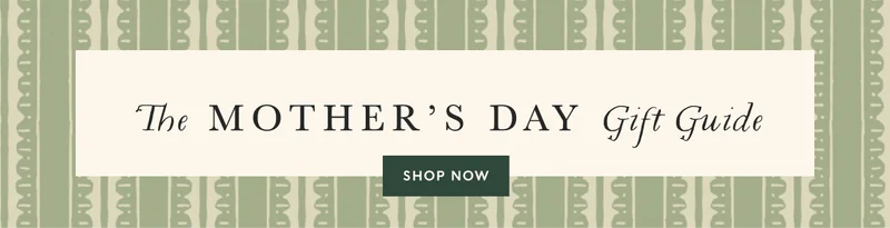 The MOTHER'S DAY Gift Guide | SHOP NOW