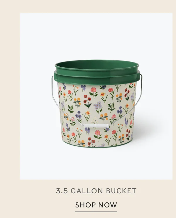 3.5 GALLON BUCKET | SHOP NOW