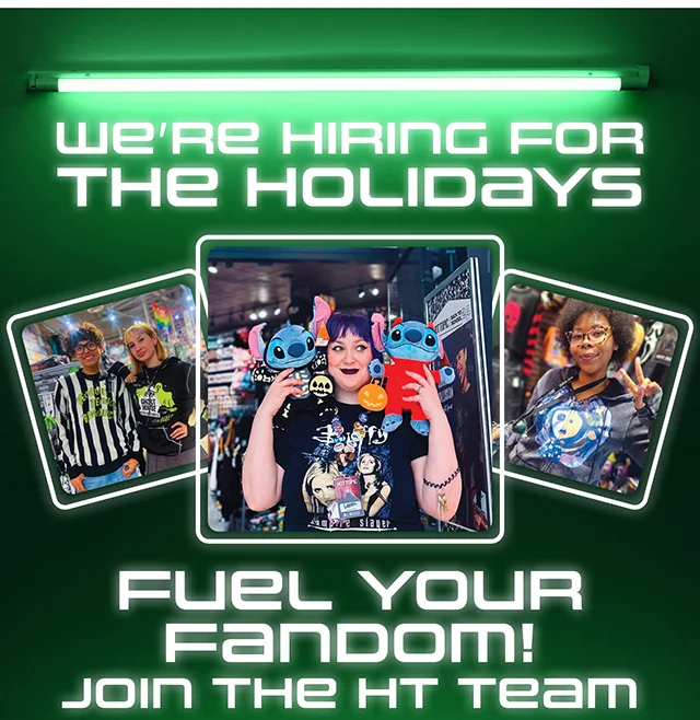 We're Hiring For The Holidays. Fuel Your Fandom! Join the HT Team. Apply Today