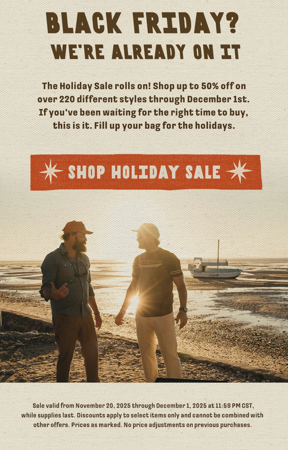 The Holiday Sale rolls on! Shop up to 50% off on over 220 different styles through December 1st. If you’ve been waiting for the right time to buy, this is it. Fill up your bag for the holidays.