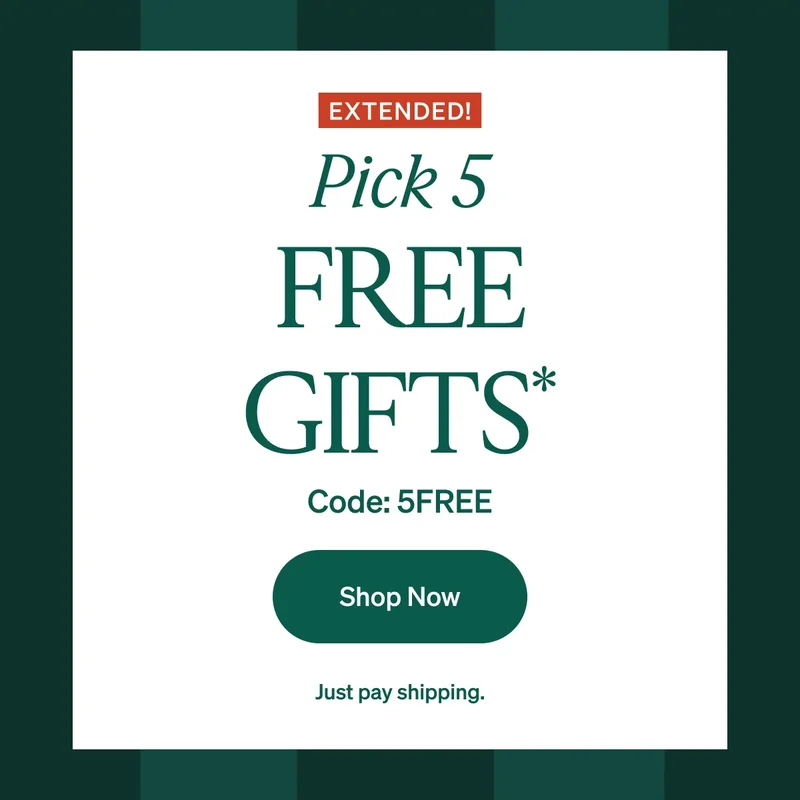 2 days only: Pick 5 Free Gifts