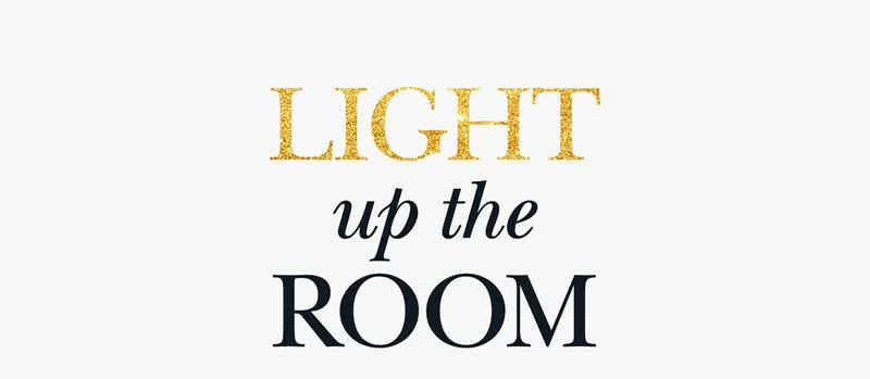 LIGHT UP THE ROOM