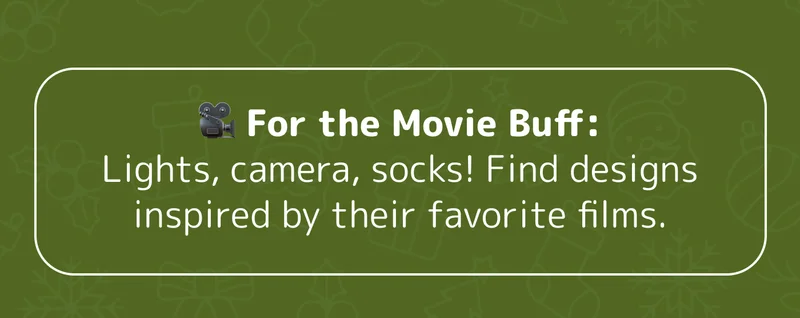 🎥 For the Movie Buff: Lights, camera, socks! Find designs inspired by their favorite films.