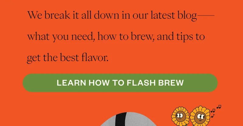 We break it all down in our latest blog—what you need, how to brew, and tips to get the best flavor. CTA:  Learn How to Flash Brew