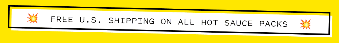 FREE U.S. SHIPPING ON ALL HOT SAUCE PACKS