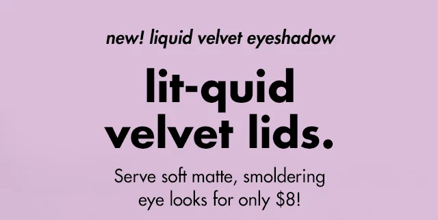 lit-quid velvet lids. lit-quid velvet lids.