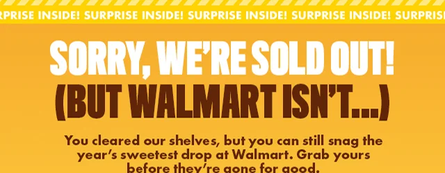 SORRY, WE'RE SOLD OUT! (BUT WALMART ISN'T...)