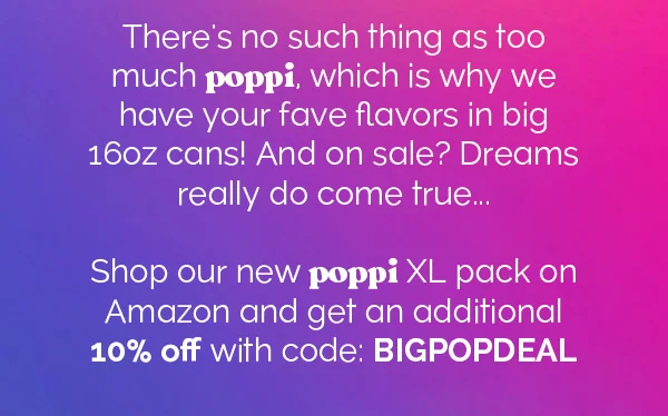 There's no such thing as too much poppi, which is why we have your fave flavors in big 16oz cans! And on sale? Dreams really do come true... Shop our new poppi XL pack on Amazon and get an additional 10% off with code: BIGPOPDEAL