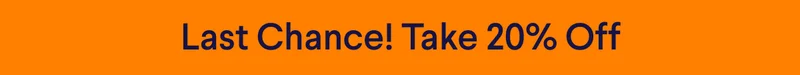 Last Chance! Take 20% Off