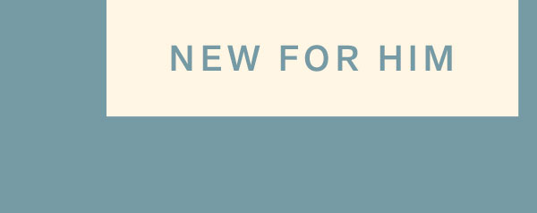New for Him
