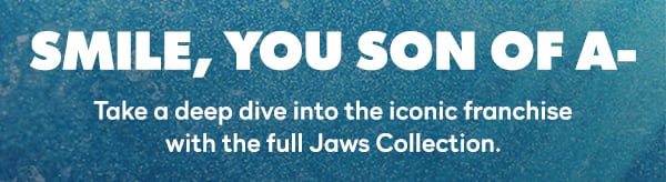 Smile, You Sone of A - take a deep dive into the iconic franchise with the full Jaws collection