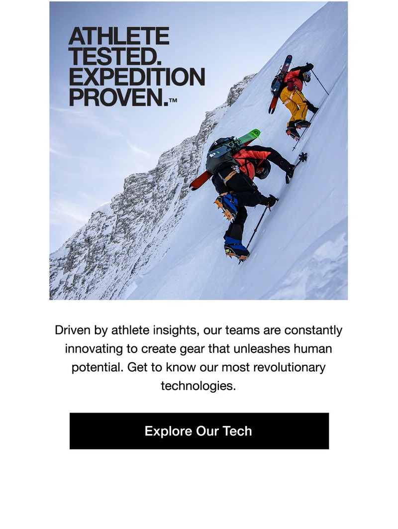 Athlete Tested. Expedition Proven.™ Explore Our Tech
