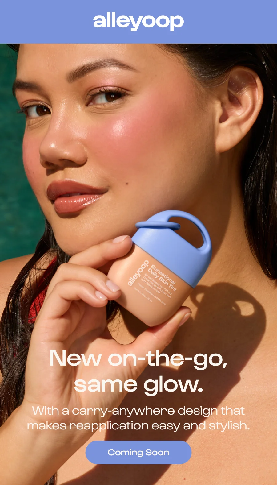 New on-the-go, same glow. With a carry-anywhere design that makes reapplication easy and stylish. Click to Coming Soon
