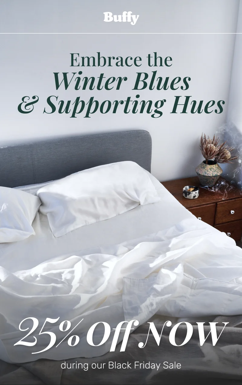 Embrace the Winter Blue & Supporting Hues 25% Off NOW during our Black Friday Sale
