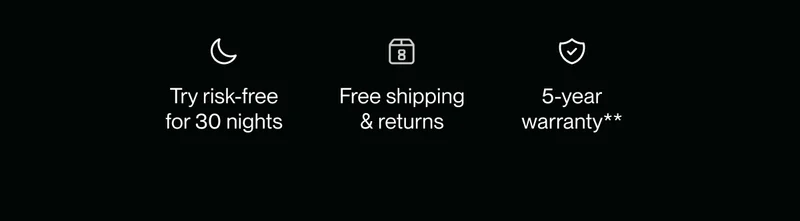 Try risk-free for 30 nights | Free shipping & returns | 5-year warranty
