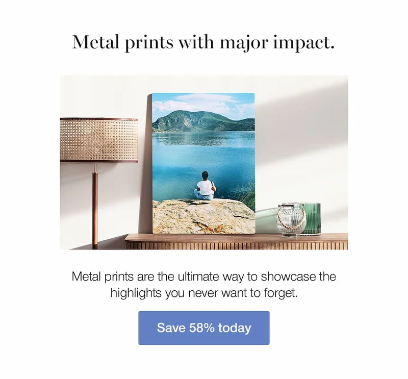 Metal prints with major impact. Metal prints are the ultimate way to showcase the highlights you never want to forget.