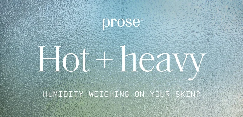 Prose | Hot + heavy
