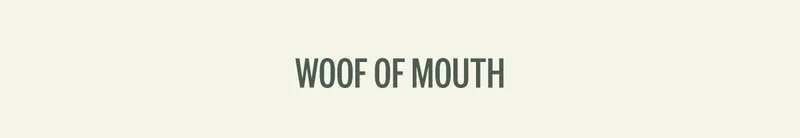 Woof of mouth