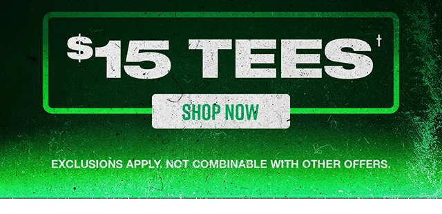 $15 tees. Shop now. Exclusions apply. Not combinable with other offers