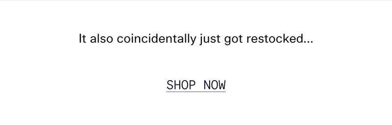 It also coincidentally just got restocked… SHOP NOW