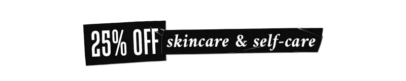 25% Off Skincare & Self-Care