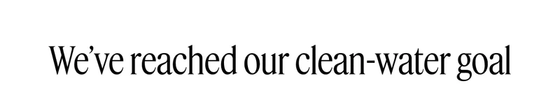 We're reached our clean-water goal