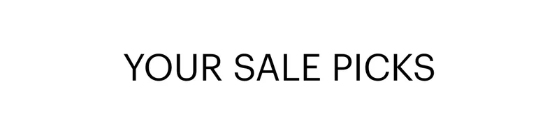 YOUR SALE PICKS