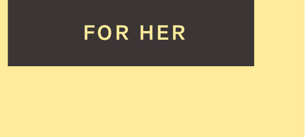 For Her