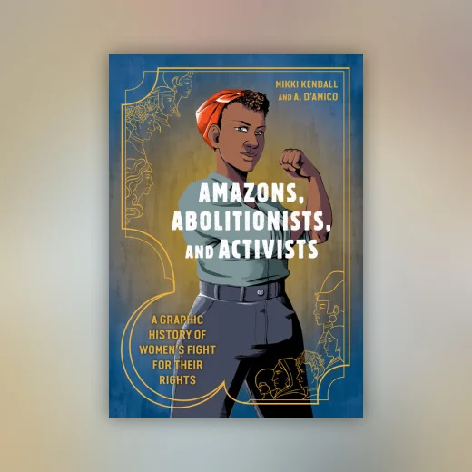 Amazons, Abolitionists, and Activists