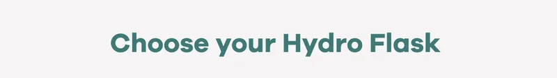 Choose your Hydro Flask