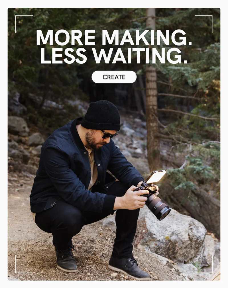 More Making. Less Waiting.