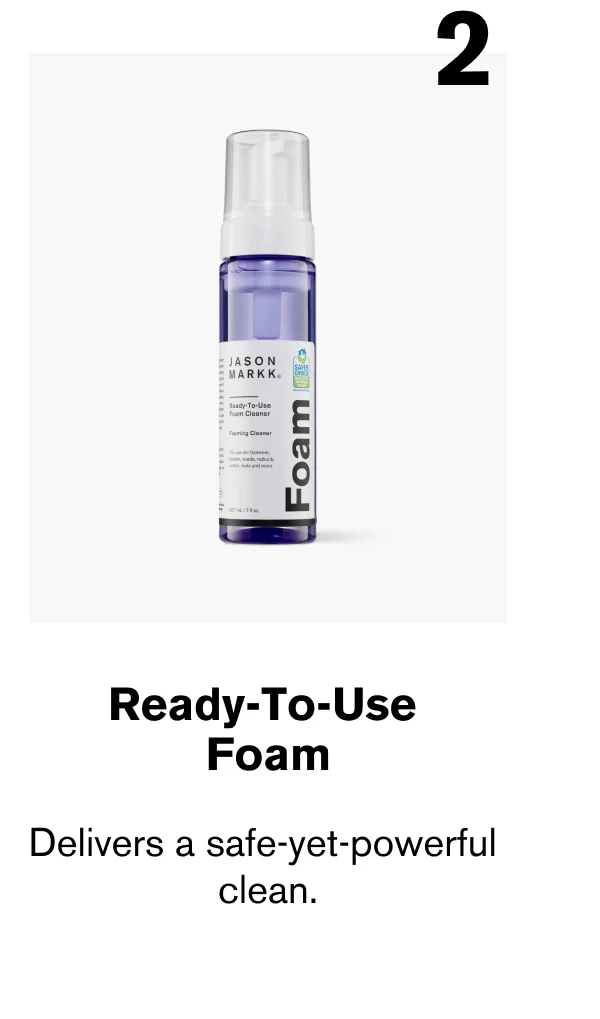 2. Ready-To-Use Foam | Delivers a safe-yet-powerful clean.