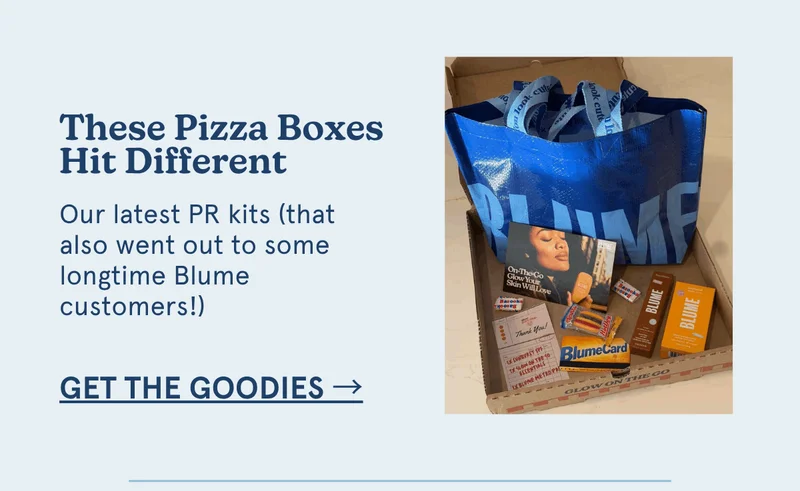 These Pizza Boxes Hit Different: Our latest PR kits (that also went out to some longtime Blume customers!) [get the goodies →]