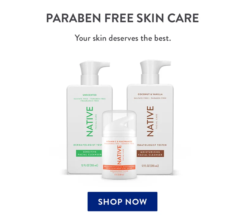 PARABEN FREE SKIN CARE Your skin deserves the best. SHOP NOW