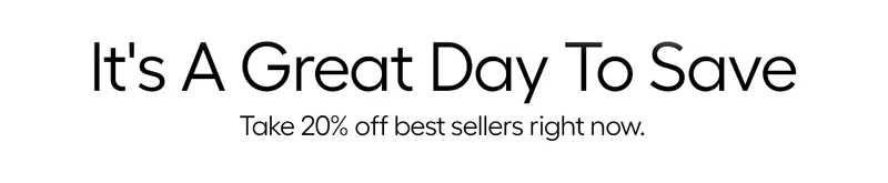 It's A Great Day To Save. Take 20% off best sellers right now.