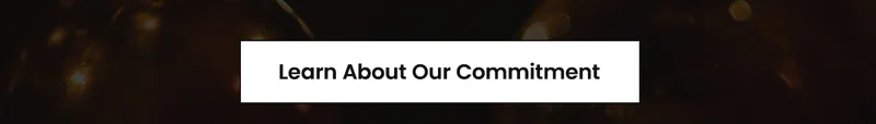 Learn About Our Commitment