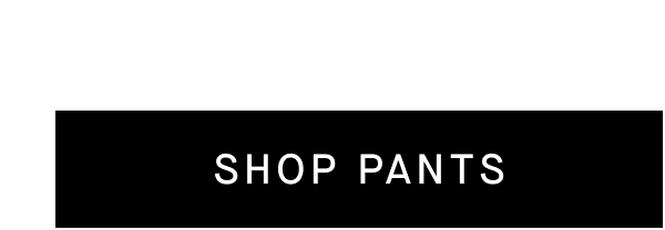 [Shop Pants]