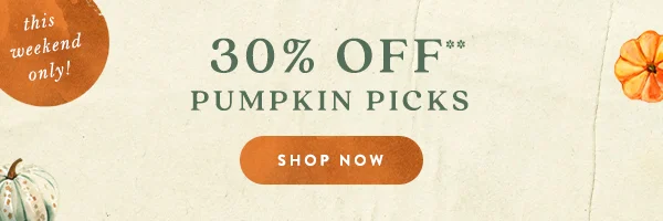 this weekend only! 30% off pumpkin picks, shop now