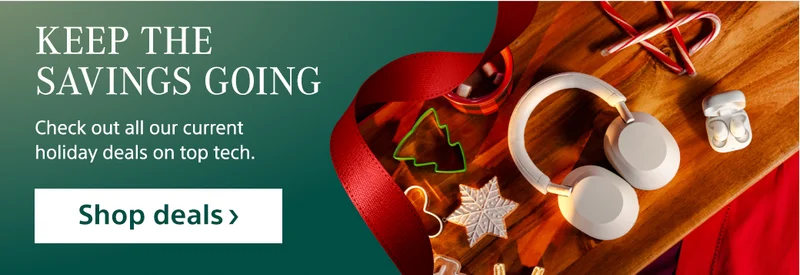 Keep the savings going Check out all our current holiday deals on top tech. Shop deals