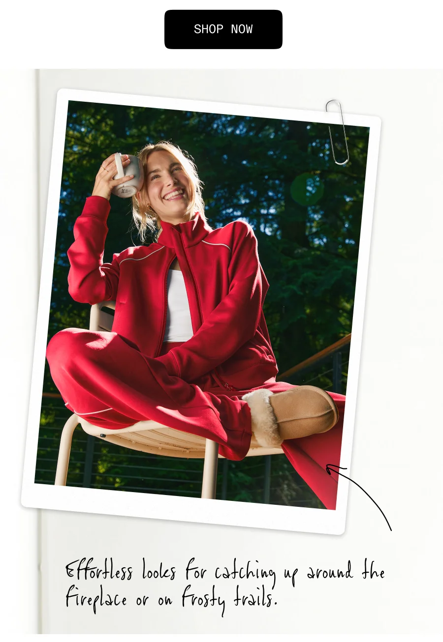 Effortless looks for catching up around the fireplace or frosty trails.