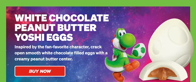 WHITE CHOCOLATE PEANUT BUTTER YOSHI EGGS: Inspired by the fan-favorite character, crack open smooth white chocolate filled eggs with a creamy peanut butter center. Click here to buy now!