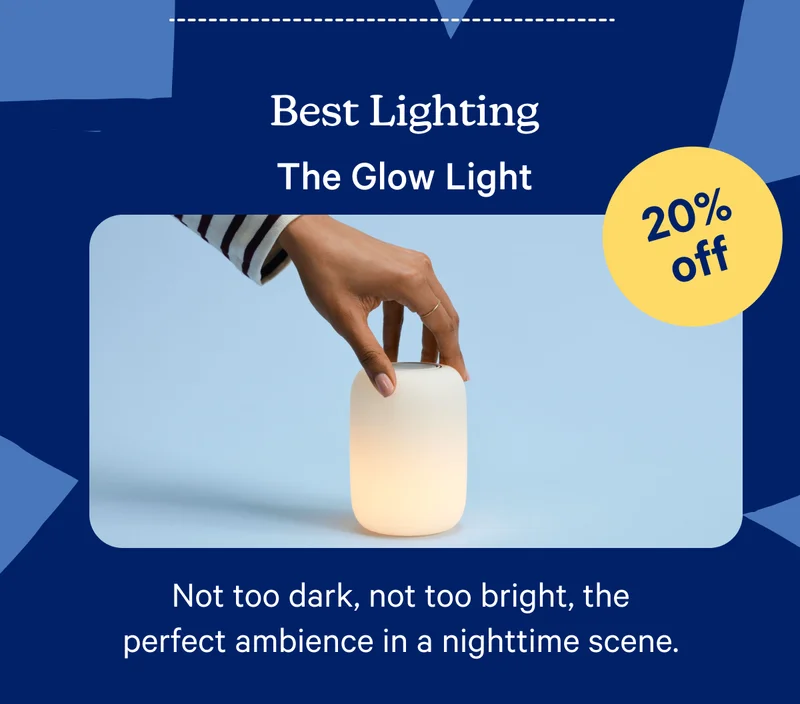 Best Lighting; The Glow Light; 20% off; Not too dark, not too bright, the perfect ambience in a nighttime scene.