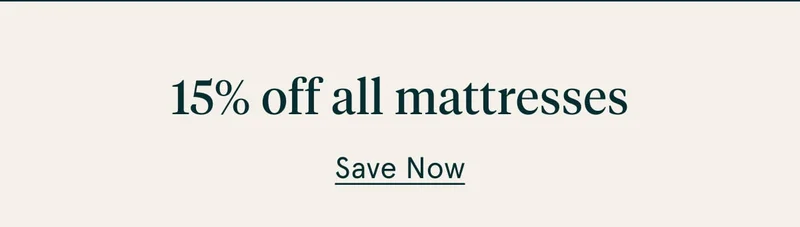 15% off all mattresses | Save Now