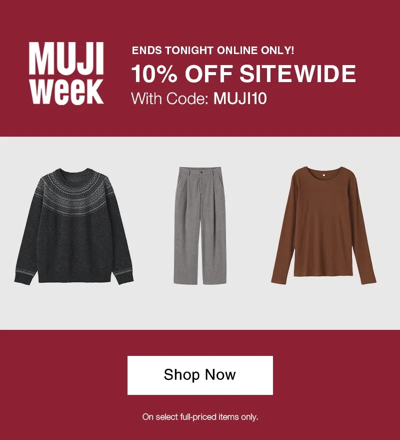 MUJI Week Ends Tonight! Online Only 10% OFF with Code discount code